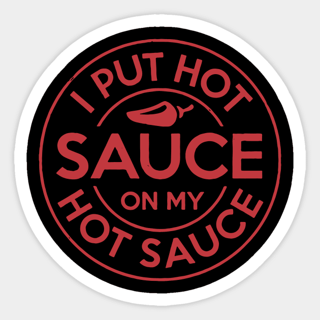 I Put Hot Sauce On My Hot Sauce Sticker by restaurantmar